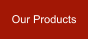 Our Products