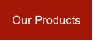 Our Products